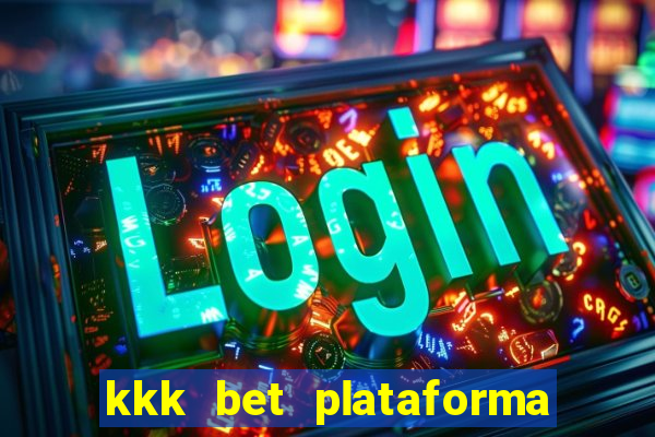 kkk bet plataforma de jogos